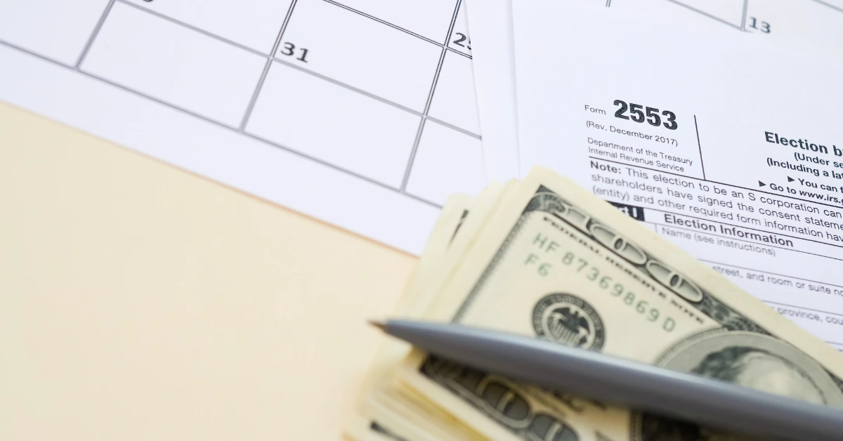 IRS Form 2553 with calendar and cash showing S-Corp tax savings deadline